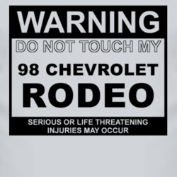 Warning Do Not Touch My 1998 Chevy Rodeo Funny Car T Shirt