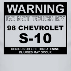 Warning Do Not Touch My 1998 Chevy S-10 Funny Car T Shirt