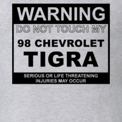 Warning Do Not Touch My 1998 Chevy Tigra Funny Car T Shirt