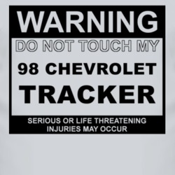 Warning Do Not Touch My 1998 Chevy Tracker Funny Car T Shirt