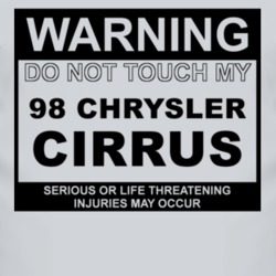 Warning Do Not Touch My 1998 Chrysler Cirrus Funny Car T Shirt