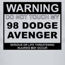 Warning Do Not Touch My 1998 Dodge Avenger Funny Car T Shirt
