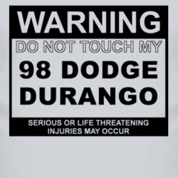 Warning Do Not Touch My 1998 Dodge Durango Funny Car T Shirt