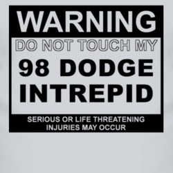 Warning Do Not Touch My 1998 Dodge Intrepid Funny Car T Shirt