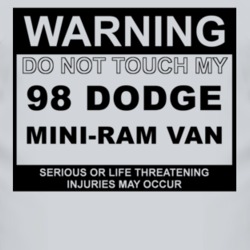 Warning Do Not Touch My 1998 Dodge Mini-Ram Van Funny Car T Shirt