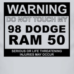Warning Do Not Touch My 1998 Dodge Ram 50 Funny Car T Shirt