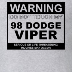 Warning Do Not Touch My 1998 Dodge Viper Funny Car T Shirt