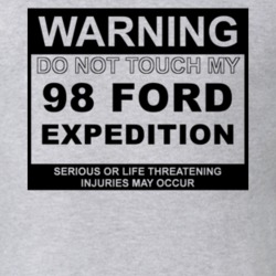 Warning Do Not Touch My 1998 Expedition Funny Car T Shirt