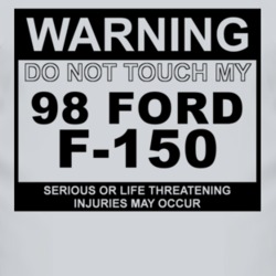 Warning Do Not Touch My 1998 F-150 Funny Car T Shirt