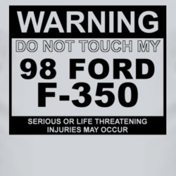 Warning Do Not Touch My 1998 F-350 Funny Car T Shirt