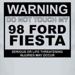 Warning Do Not Touch My 1998 Fiesta Funny Car T Shirt