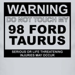 Warning Do Not Touch My 1998 Taurus Funny Car T Shirt