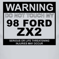 Warning Do Not Touch My 1998 ZX2 Funny Car T Shirt
