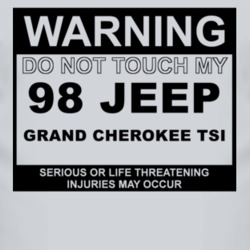Warning Do Not Touch My 1998 Grand Cherokee TSi Funny Car T Shirt
