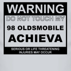Warning Do Not Touch My 1998 Oldsmobile Achieva Funny Car T Shirt