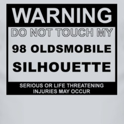 Warning Do Not Touch My 1998 Oldsmobile Silhouette Funny Car T Shirt
