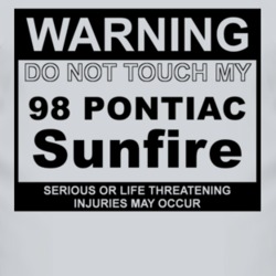Warning Do Not Touch My 1998 Pontiac Sunfire Funny Car T Shirt