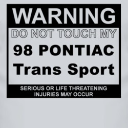 Warning Do Not Touch My 1998 Pontiac Trans Sport Funny Car T Shirt