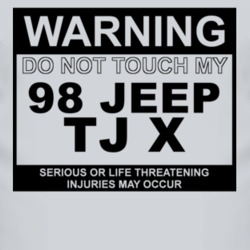 Warning Do Not Touch My 1998 TJ X Funny Car T Shirt