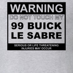 Warning Do Not Touch My 1999 BUICK LE SABRE Funny Car T Shirt