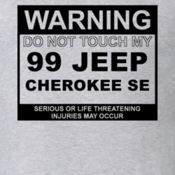 Warning Do Not Touch My 1999 Cherokee SE Funny Car T Shirt
