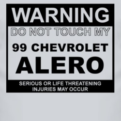 Warning Do Not Touch My 1999 Chevy Alero Funny Car T Shirt