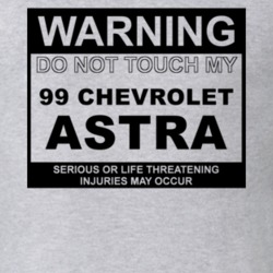 Warning Do Not Touch My 1999 Chevy Astra Funny Car T Shirt