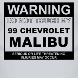 Warning Do Not Touch My 1999 Chevy Malibu Funny Car T Shirt