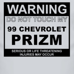 Warning Do Not Touch My 1999 Chevy Prizm Funny Car T Shirt