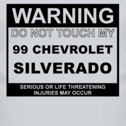 Warning Do Not Touch My 1999 Chevy Silverado Funny Car T Shirt