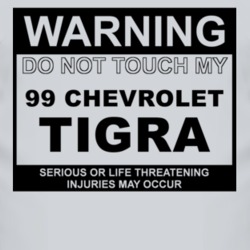 Warning Do Not Touch My 1999 Chevy Tigra Funny Car T Shirt