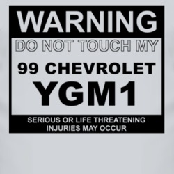 Warning Do Not Touch My 1999 Chevy YGM1 Funny Car T Shirt