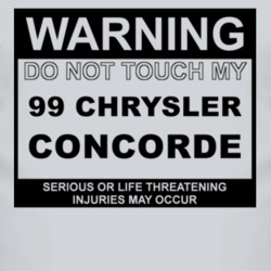 Warning Do Not Touch My 1999 Chrysler Concorde Funny Car T Shirt