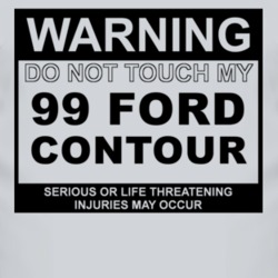 Warning Do Not Touch My 1999 Contour Funny Car T Shirt