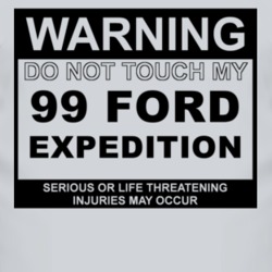 Warning Do Not Touch My 1999 Expedition Funny Car T Shirt