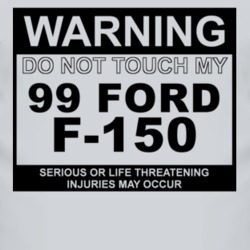 Warning Do Not Touch My 1999 F-150 Funny Car T Shirt