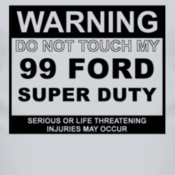 Warning Do Not Touch My 1999 Super Duty Funny Car T Shirt