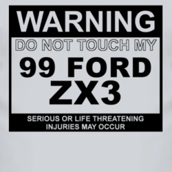 Warning Do Not Touch My 1999 ZX3 Funny Car T Shirt
