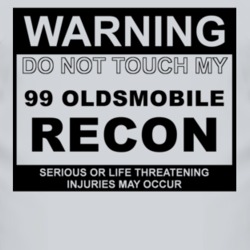 Warning Do Not Touch My 1999 Oldsmobile Recon Funny Car T Shirt