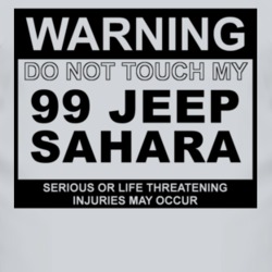 Warning Do Not Touch My 1999 Sahara Funny Car T Shirt
