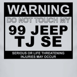 Warning Do Not Touch My 1999 TJ SE Funny Car T Shirt