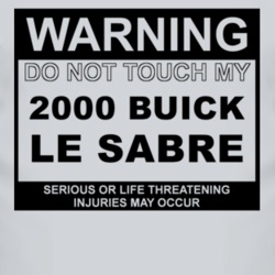 Warning Do Not Touch My 2000 BUICK LE SABRE Funny Car T Shirt