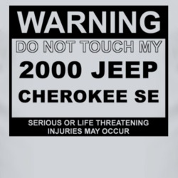 Warning Do Not Touch My 2000 Cherokee SE Funny Car T Shirt
