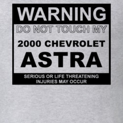 Warning Do Not Touch My 2000 Chevy Astra Funny Car T Shirt