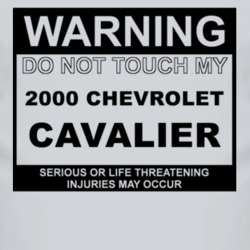 Warning Do Not Touch My 2000 Chevy Cavalier Funny Car T Shirt