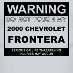 Warning Do Not Touch My 2000 Chevy Frontera Funny Car T Shirt