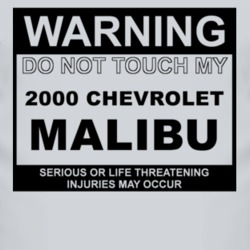Warning Do Not Touch My 2000 Chevy Malibu Funny Car T Shirt