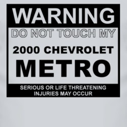 Warning Do Not Touch My 2000 Chevy Metro Funny Car T Shirt