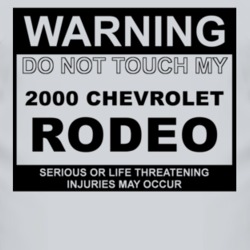 Warning Do Not Touch My 2000 Chevy Rodeo Funny Car T Shirt