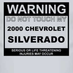 Warning Do Not Touch My 2000 Chevy Silverado Funny Car T Shirt
